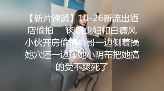 真实良家勾搭 足浴店搭讪小少妇 驱车带回酒店 浴室忍不住开干