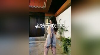 STP25656 广西表妹--18岁梦涵??：可以约哦哥哥们，但不可以内射，可以无套。没有高中毕业，不读书了，你自慰好吗，好，自慰起来白浆超多的小骚货！