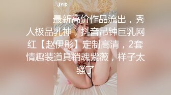 【重金购买OnlyFans福利资源】▶▶极品身材白嫩巨乳网红⭐Mara⭐白虎嫩穴实在是忍不住想让人舔一口 解锁了三洞 极品推荐！ 〈第二弹〉